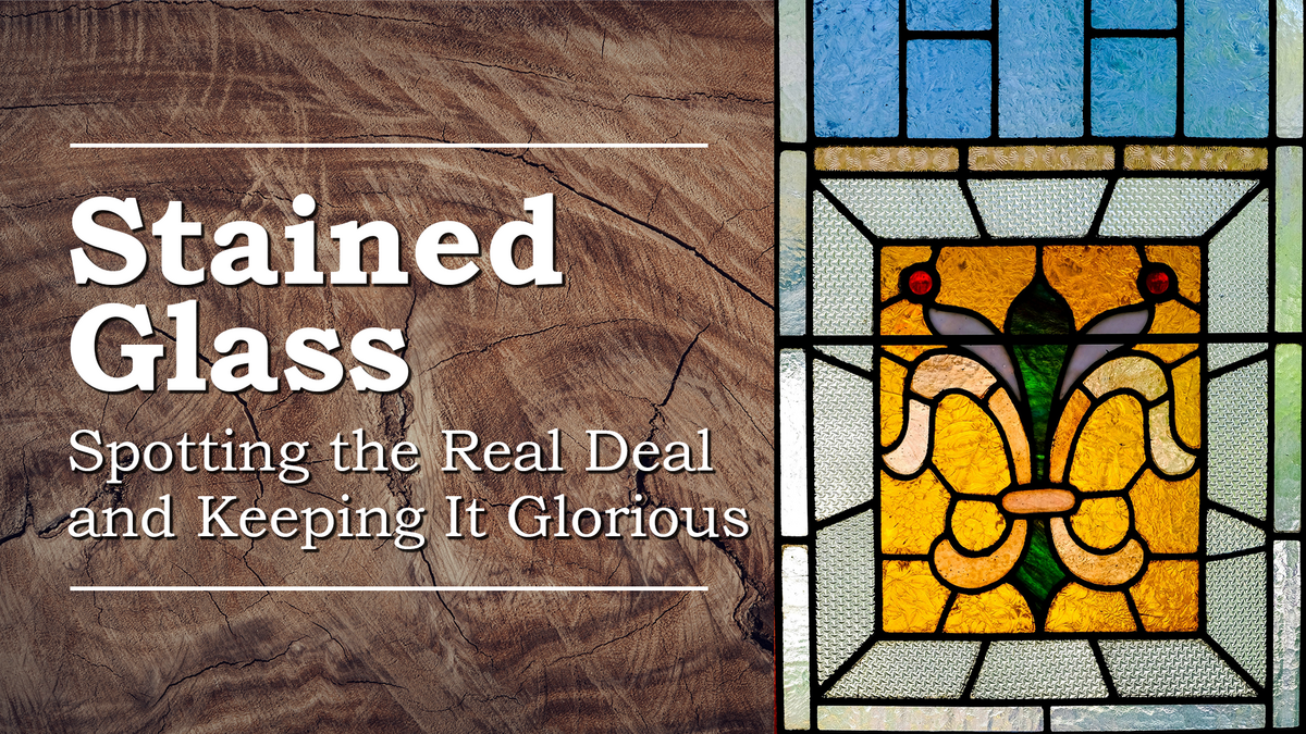 A stain glass window text reads Stained Glass: Spotting the Real Deal and Keeping It Glorious