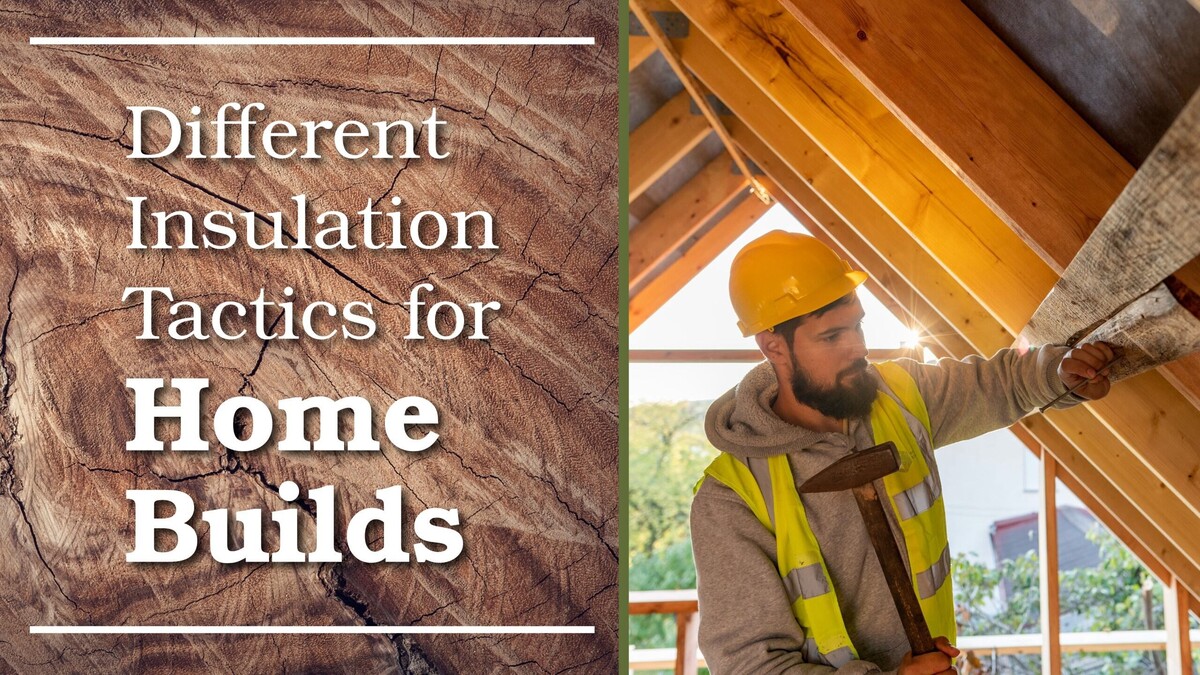 Different Insulation Tactics for Home Builds